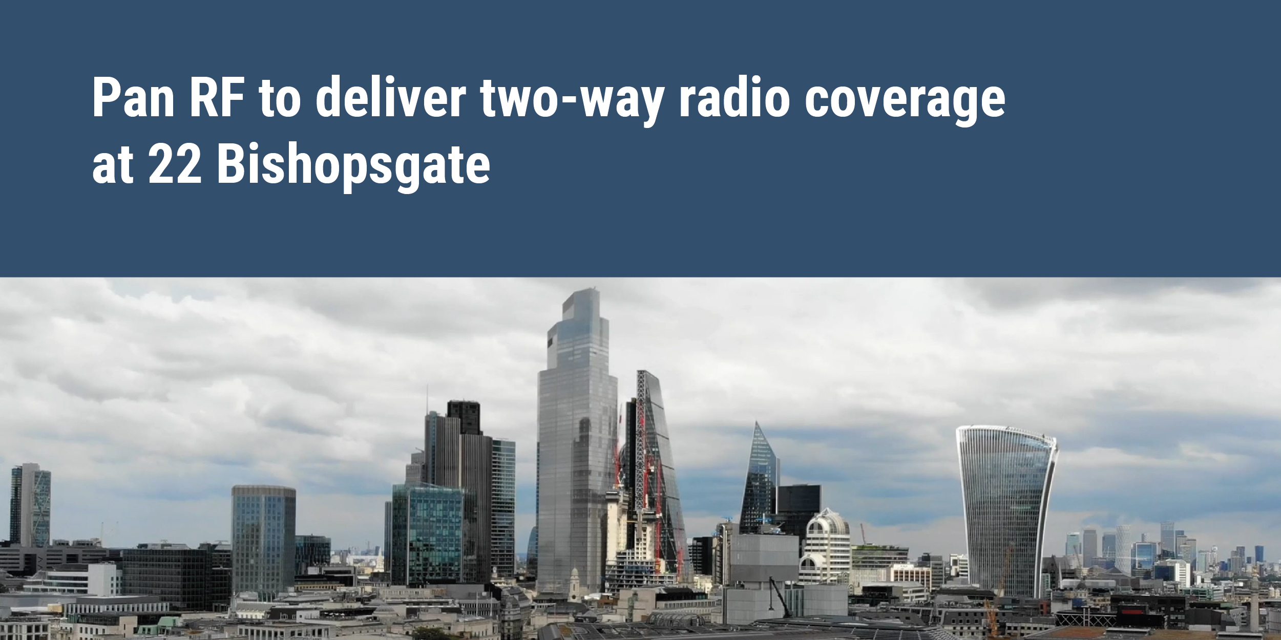 Pan RF to deliver two-way radio coverage at 22 Bishopsgate - view of bishopsgate building. Mobile signal high rise