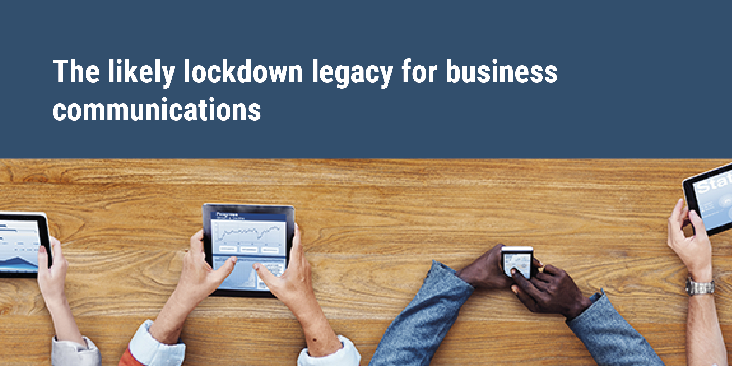 The likely lockdown legacy for business communications -staff on mobile devices
