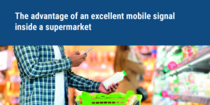 The advantage of an excellent mobile signal inside a supermarket