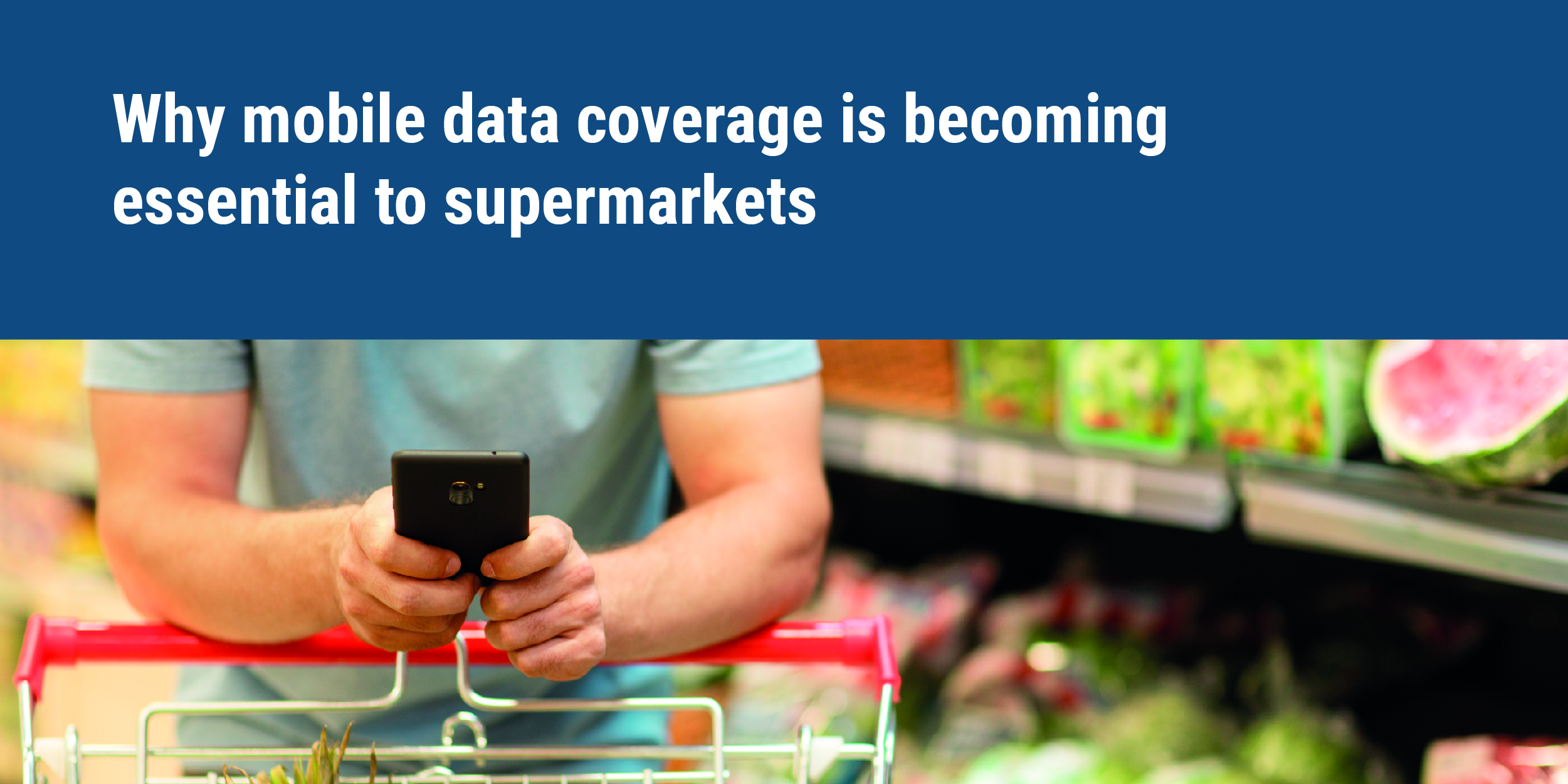 Why mobile data coverage is becoming essential to supermarkets featured image